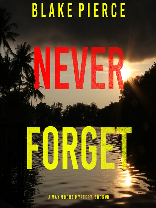 Title details for Never Forget by Blake Pierce - Available